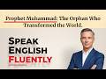 Learn English Through Stories | Prophet Muhammad: The Orphan Who Transformed the World.