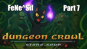 Dungeon Crawl: Stone Soup (DCSS) - Felid Necromancer of Sif Muna (FeNe^Sif) - Part 7