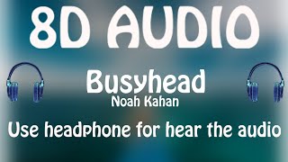 Noah Kahan - Busyhead (8D AUDIO 🎵)