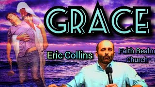 GRACE Resurrection Day Bible Sermon Eric Collins Faith Realm Church Bean Station TN Easter Lords Day