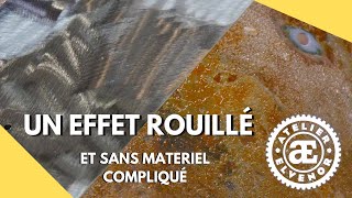 Créer Facilement Un Effet Rouillé Sur Du Métal Tuto Débutant