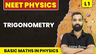 Trigonometry | Basic Mathematics Used In Physics - L1 (Concepts) | NEET Physics