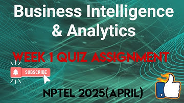 Business Intelligence & Analytics Week 1 Quiz Assignment Solution | NPTEL 2025(April) | SWAYAM 2025