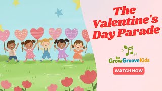 The Valentine's Day Parade - Fun Kids Song - Grow Groove Kids