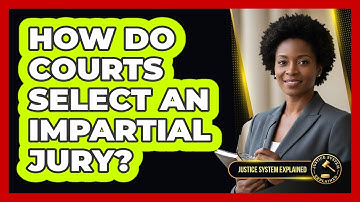 How Do Courts Select an Impartial Jury?
