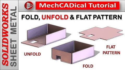 Fold, Unfold and Flat Pattern In SolidWorks Sheet Metal