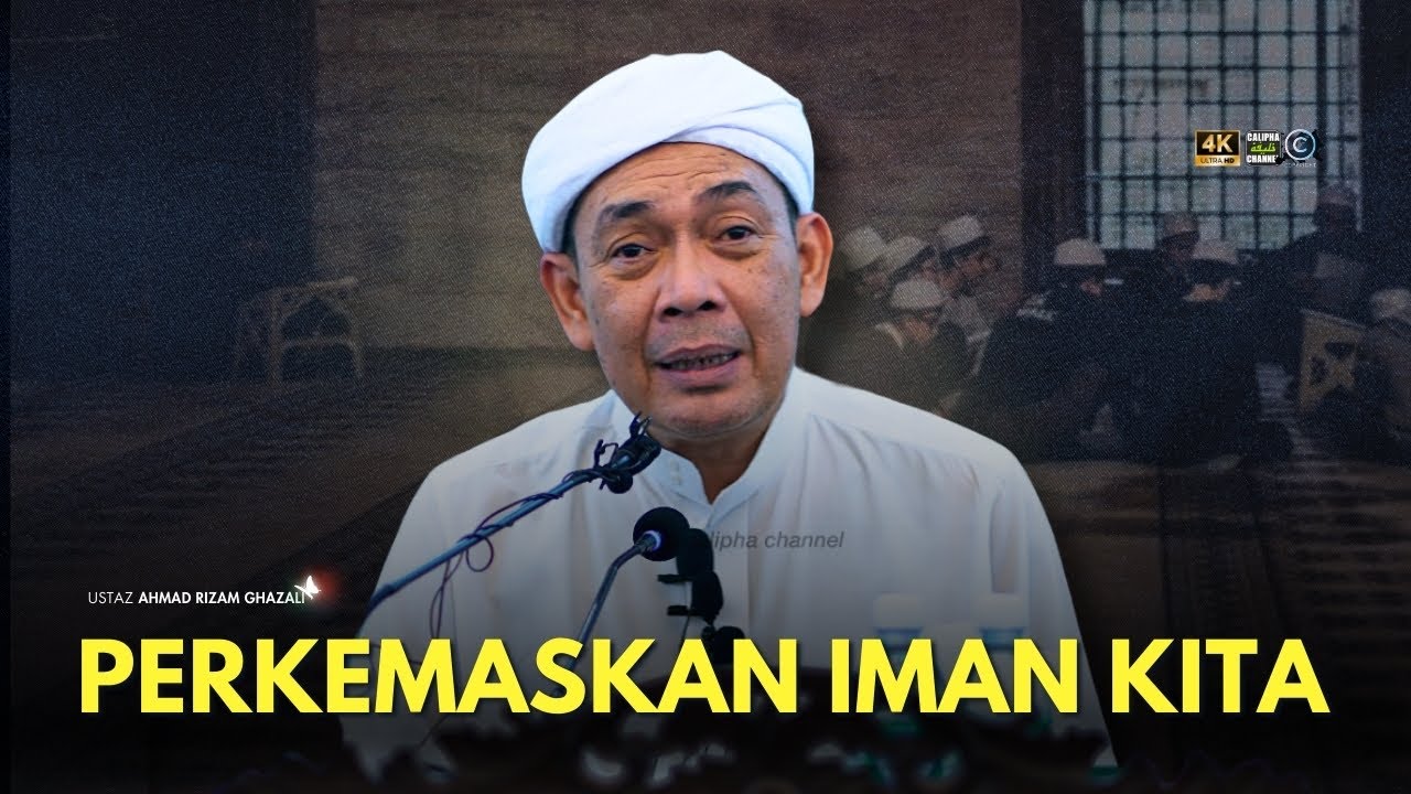 USTAZ AHMAD RIZAM - PERKEMASKAN IMAN KITA