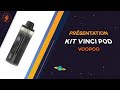 Vinci pod voopoo  prsentation unboxing et mise en route  cigaretteelec