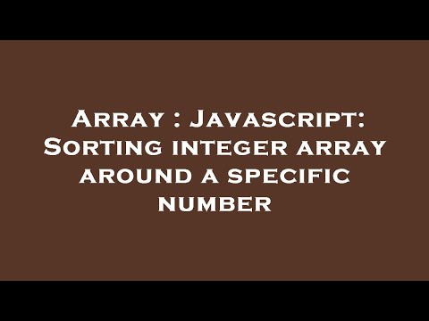 Array : Javascript: Sorting integer array around a specific number