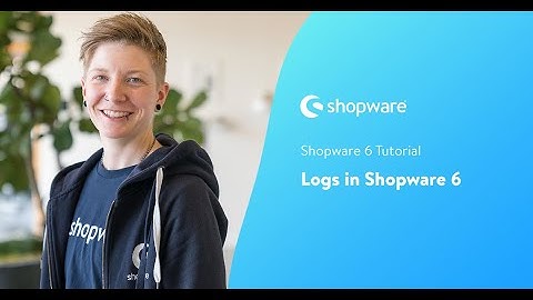 Logs in Shopware 6 (Tutorial EN)