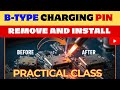 How to Install & Remove B-Type Charging Pin | Step by Step|Practical Class