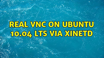 Real VNC on Ubuntu 10.04 LTS via xinetd