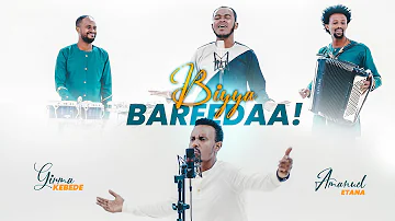 BIYYA BAREEDAA - Girma Kebede & Amanuel Etana