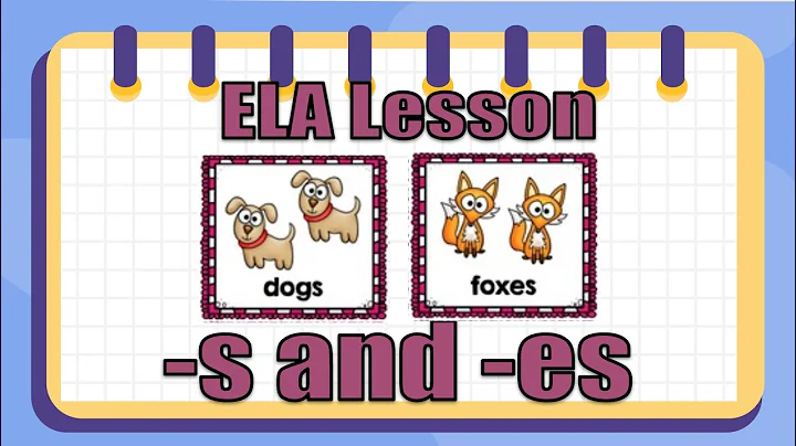 Plural Nouns: -s and -es