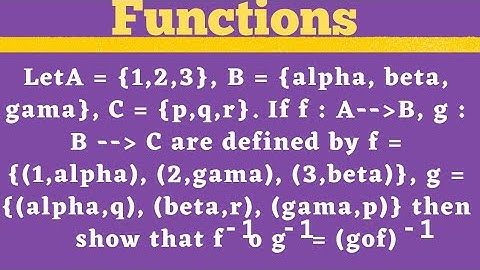 Functions | (gof)-¹ = f-¹ o g-¹ | 7 marks @EAG