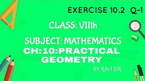 CLASS:7   CH:10:PRACTICAL GEOMETRY   EX.10.2  Q-1
