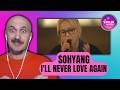 Nothing But Love For This UNRIVALLED Performance... | Sohyang - I'll Never Love Again - Reaction