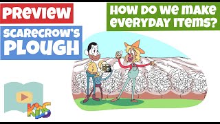 How Everyday Items Are Made - Science for Kids - Scarecrow's Plough Lesson Preview