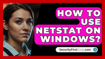 How To Use Netstat On Windows? - SecurityFirstCorp.com