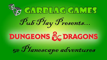 Pub Play - D&D 5e Actual Play - Planescape - Episode 1