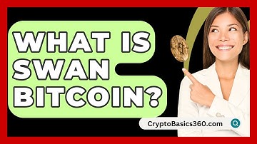 What Is Swan Bitcoin? - CryptoBasics360.com
