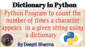 Python program to count the number of times a character appears in a given string using a dictionary