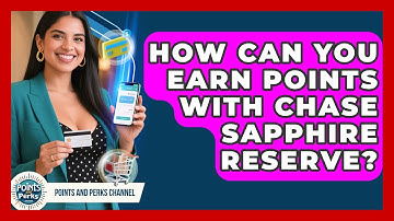 How Can You Earn Points with Chase Sapphire Reserve? | Points and Perks Channel News