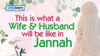 This Is What A Wife & Husband Will Be Like In Jannah 😍