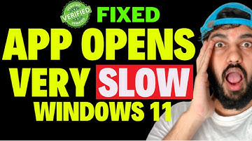 App Opens Very Slow in Windows 11