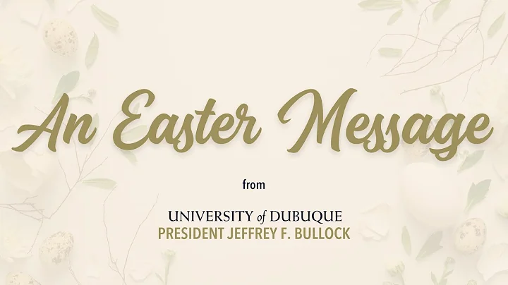 An Easter Message from President Jeffrey Bullock |...