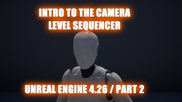 Unreal Engine Camera and Level Sequencer ( Part 2)