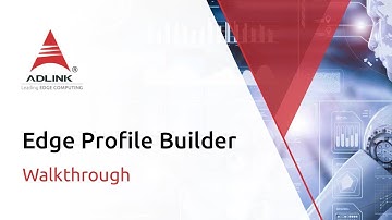 ADLINK Edge Profile Builder Walkthrough
