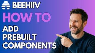 How to Add Pre-Built Components to Your beehiiv Website (2026 Updated Guide)