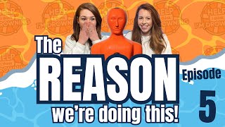 THE REASON WE'RE DOING THIS| EP 5 | HELP I THINK I'M DROWNING PODCAST