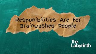 Responsibilities are for Brainwashed People | The Labyrinth (LIVE)