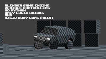 Blender Game Engine - Vehicle Controlling Tutorial - No Python - Blender 2.79 - BGE