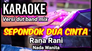 SEPONDOK DUA CINTA - Rana Rani | Karaoke dut band mix nada wanita | Lirik