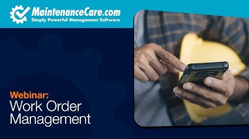 Work Order Management  | Work Order Software and CMMS - Maintenance Care