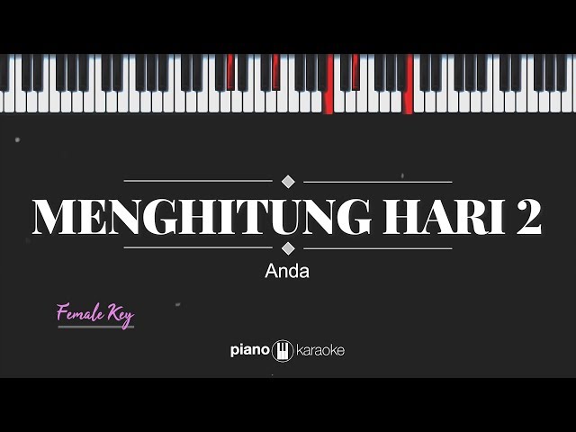 Menghitung Hari 2 (FEMALE KEY) Anda (KARAOKE PIANO) class=