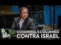 Colombia y columbia contra el genocidio en gaza  la pizarra