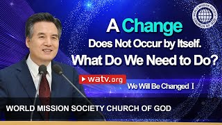 We Will Be Changed 1 | WMSCOG, Church of God, Ahnsahnghong, God the Mother