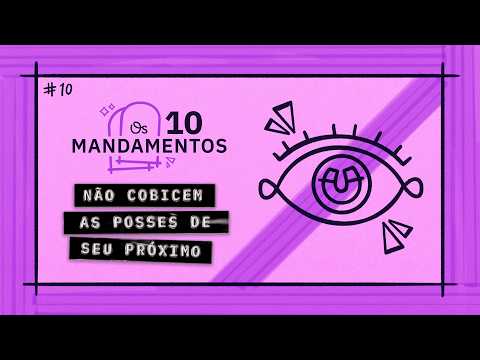 O Décimo Mandamento: Não Cobicem as Posses de Seu Próximo