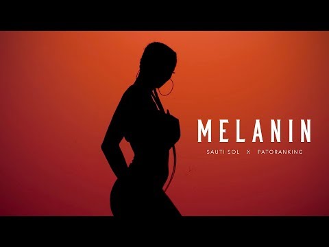 Sauti Sol - Melanin ft Patoranking (Official Music Video) 