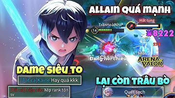 Allain Quá Mạnh Khi Được Tăng Sức Mạnh " Dame To Còn Siêu Trâu Bò " Khiến Team Địch Khóc Thét !!!