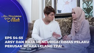 GAK ABIS PIKIR! DIMAS JEBAK ARSY? - AKU MENCINTAIMU KARENA ALLAH EPS 54-55