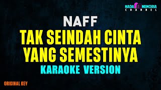 Naff - Tak Seindah Cinta Yang Semestinya (Karaoke Version)