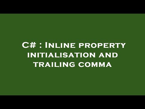 C# : Inline property initialisation and trailing comma