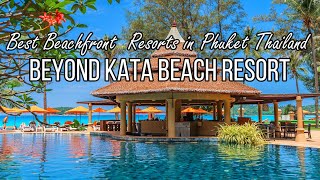 Beyond Resort Kata Best Beachfront Resorts in Phuket Thailand