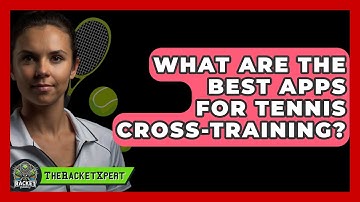 What Are The Best Apps For Tennis Cross-training? - The Racket Xpert