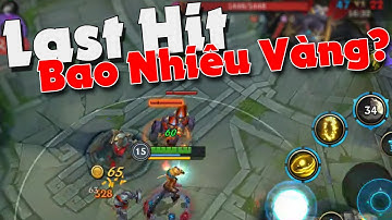 Chi tiết lượng vàng bạn nhận được khi Last Hit trong LMHT: Tốc Chiến